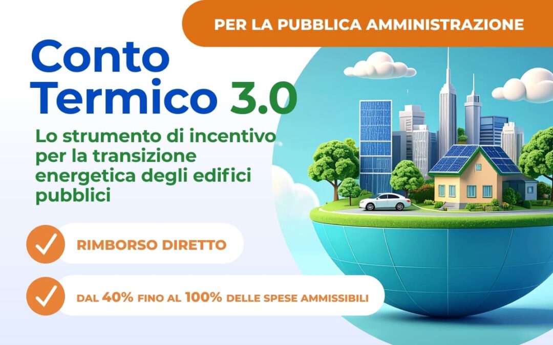 Il Conto Termico 3.0 al servizio della PA per promuovere efficienza energetica e innovazione