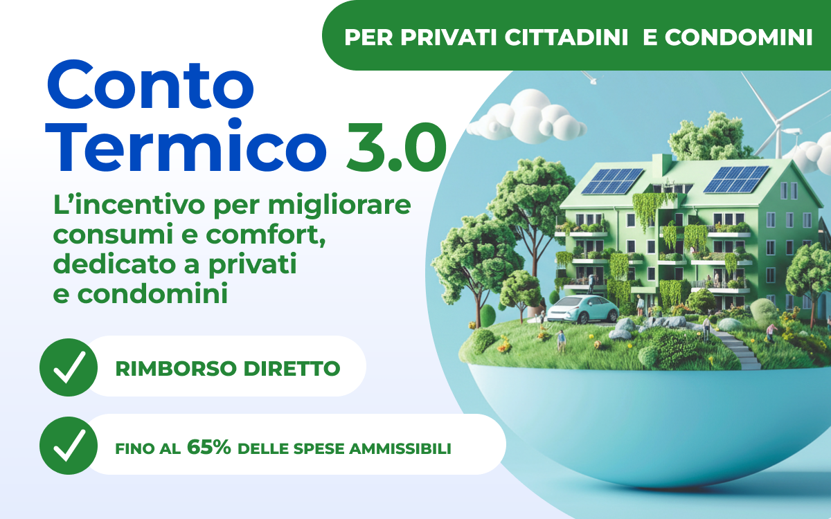 Conto termico 3.0 per privati condomini Conto termico 3.0 - Gli incentivi per il settore residenziale: proprietari di casa e condomini.